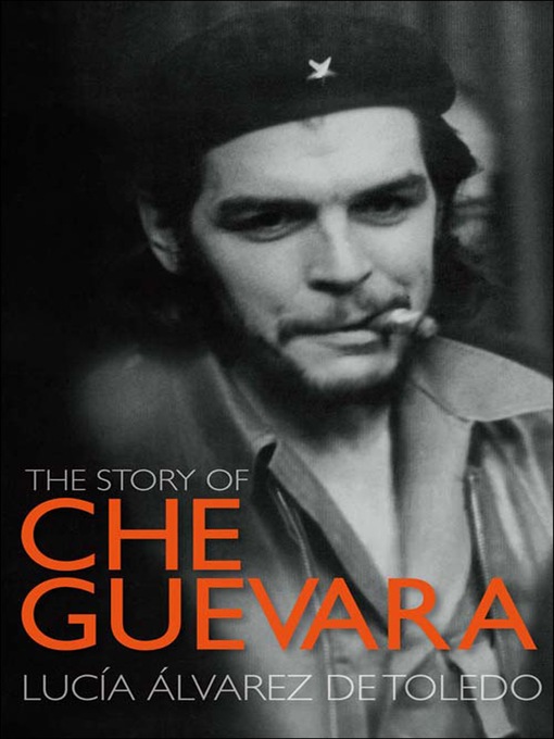 Title details for The Story of Che Guevara by Lucia Alvarez de Toledo - Available